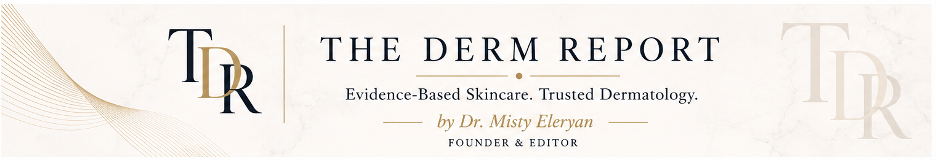 The Derm Report by Dr. Misty Eleryan
